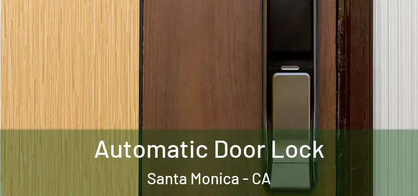  Automatic Door Lock Santa Monica - CA