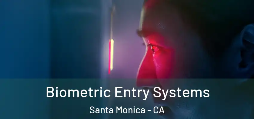  Biometric Entry Systems Santa Monica - CA