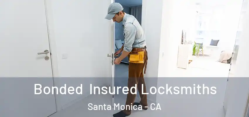  Bonded Insured Locksmiths Santa Monica - CA