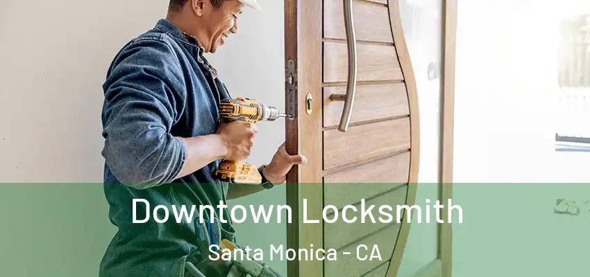  Downtown Locksmith Santa Monica - CA