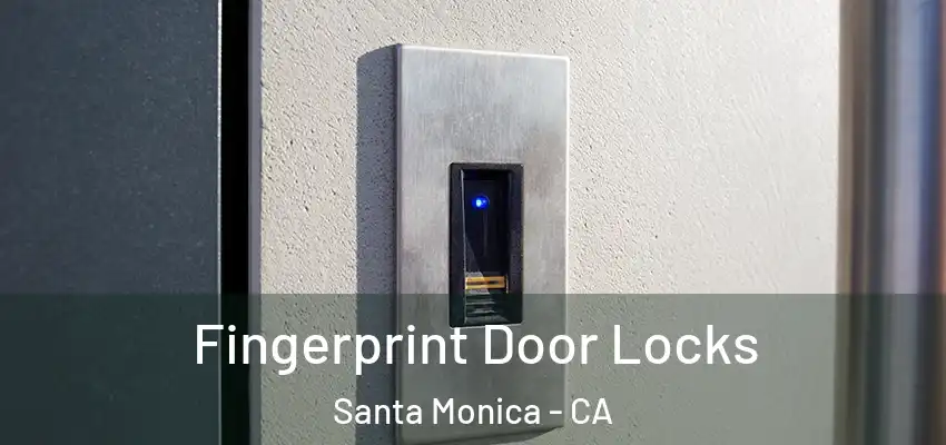  Fingerprint Door Locks Santa Monica - CA