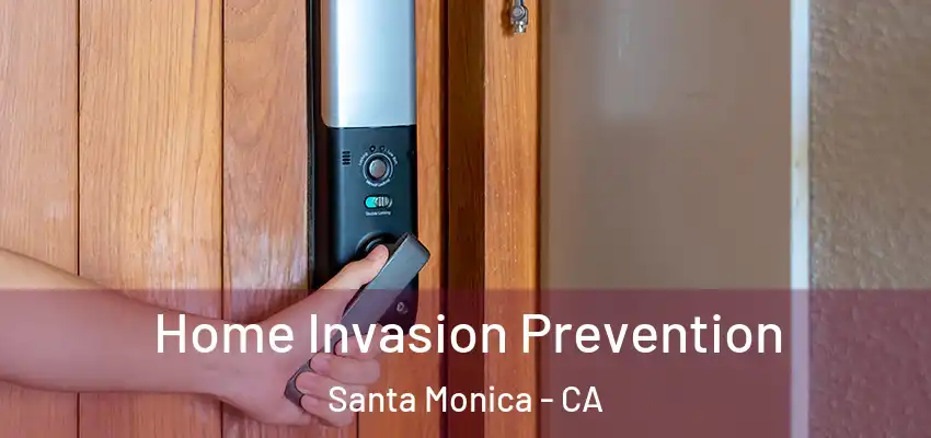  Home Invasion Prevention Santa Monica - CA