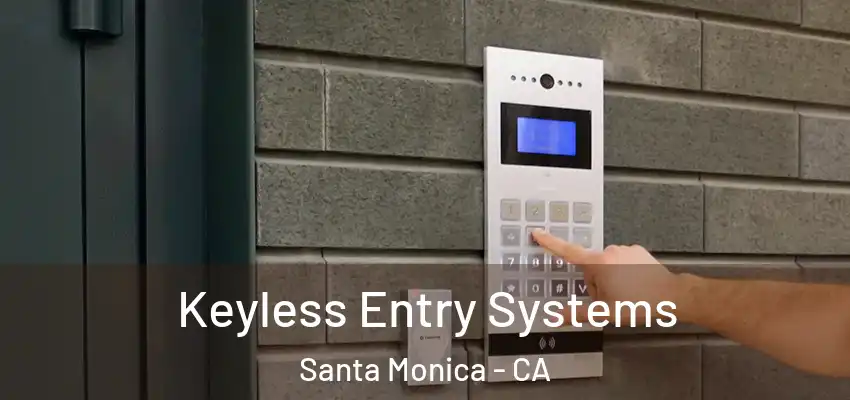  Keyless Entry Systems Santa Monica - CA