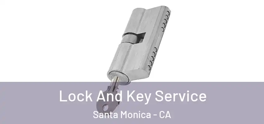  Lock And Key Service Santa Monica - CA