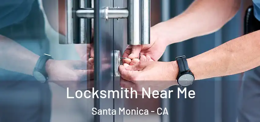  Locksmith Near Me Santa Monica - CA