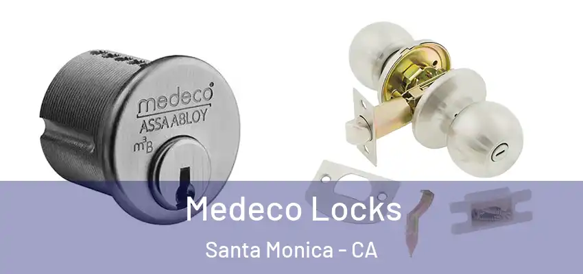  Medeco Locks Santa Monica - CA