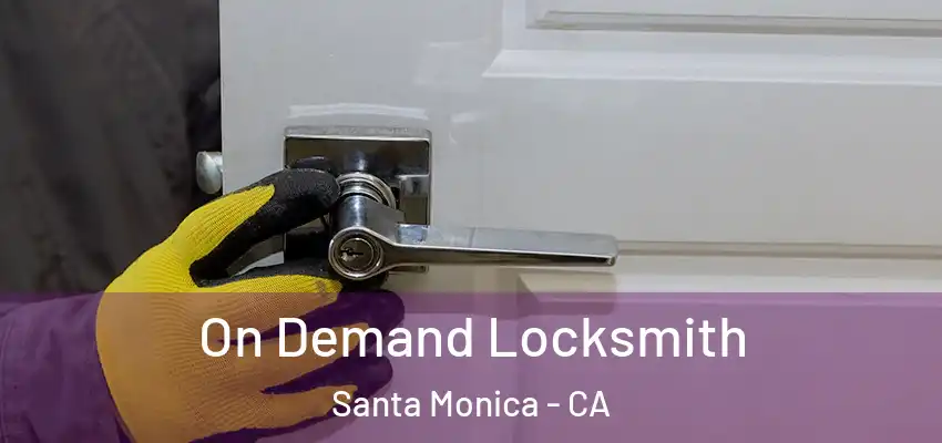  On Demand Locksmith Santa Monica - CA