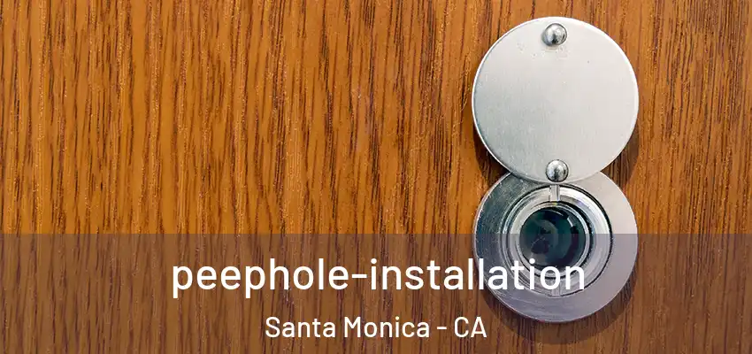  peephole-installation Santa Monica - CA