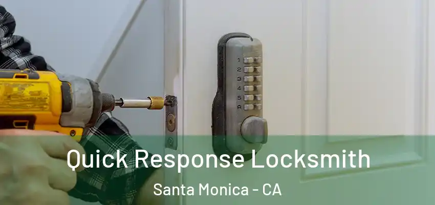  Quick Response Locksmith Santa Monica - CA
