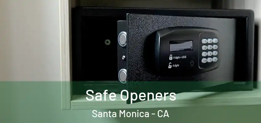 Safe Openers Santa Monica - CA