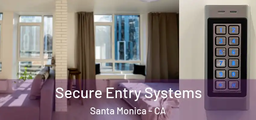  Secure Entry Systems Santa Monica - CA