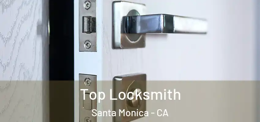  Top Locksmith Santa Monica - CA